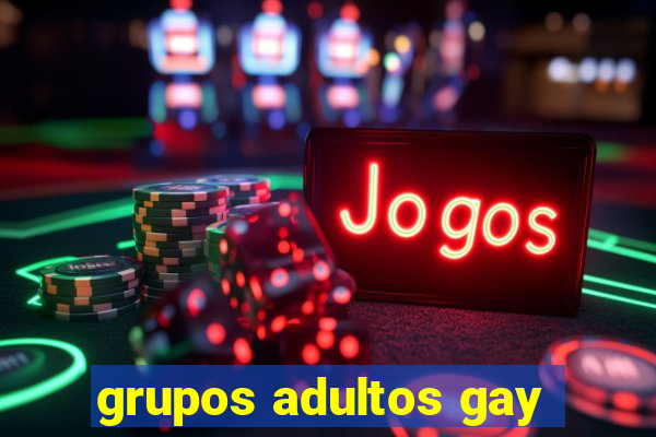 grupos adultos gay